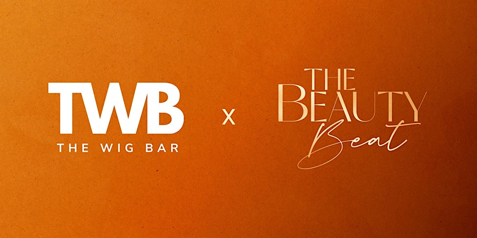 The Wig Bar x  The Beauty Beat